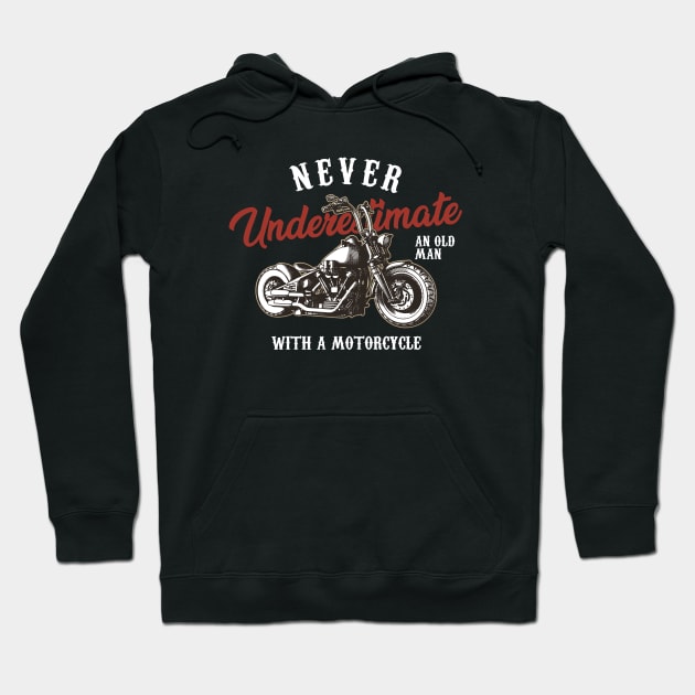 Never underestimate an old man with a Chopper Motorcycle Biker Hoodie by Automotive Apparel & Accessoires